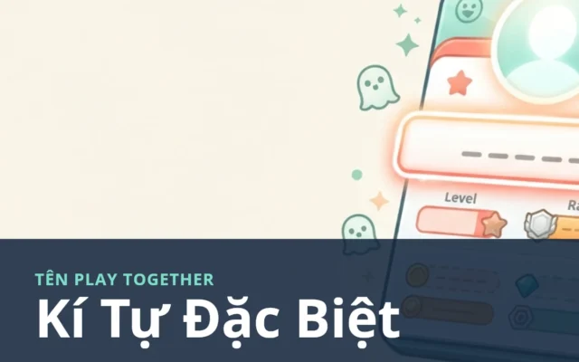 Tên Play Together kí tự đặc biệt: đặt tên nhân vật trên đảo và trong phòng chat